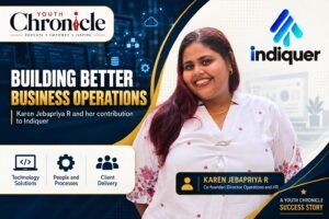 Karen Jebapriya R, Indiquer co-founder and Director of Operations and HR, in a Youth Chronicle feature on building better business operations