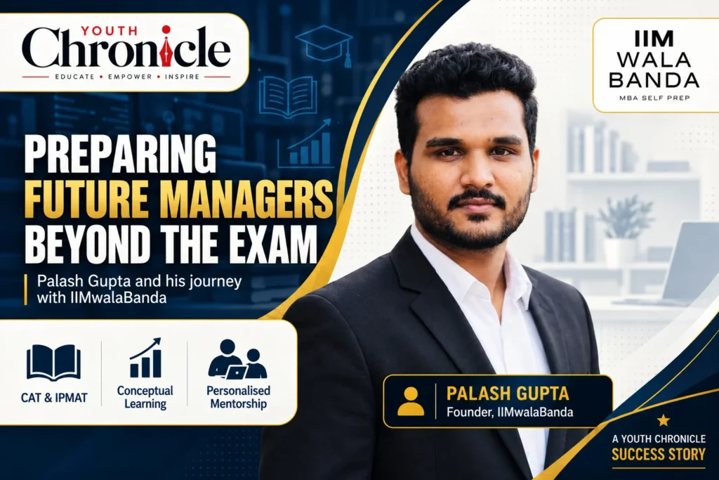 Palash Gupta, founder of IIMwalaBanda, featured by Youth Chronicle on CAT and IPMAT preparation and personalised mentorship